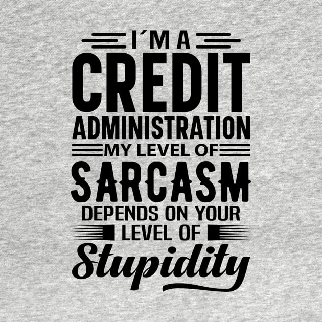 I'm A Credit Administration by Stay Weird